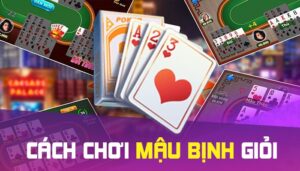 Kinh nghiệm chơi mậu binh siêu đỉnh dành cho người mới