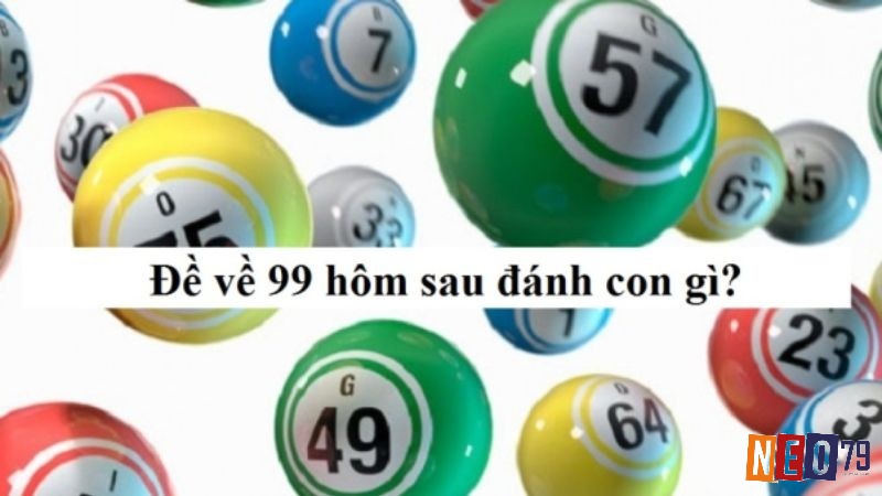 Khi lô về 99, thường có mối liên hệ với các con số như 27, 72, 36, 63, 09, 90 trong những ngày tiếp theo